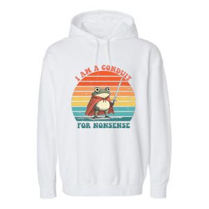 I Am A Conduit For Nonsense Design Gift Garment-Dyed Fleece Hoodie