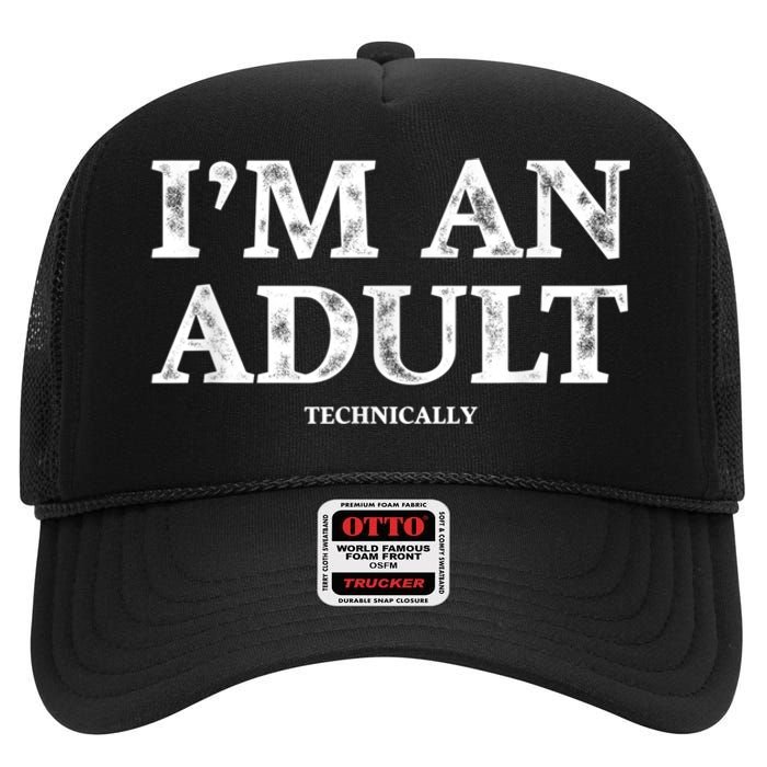 I'm An Adult Technically Funny 18th Birthday Gift High Crown Mesh Back Trucker Hat