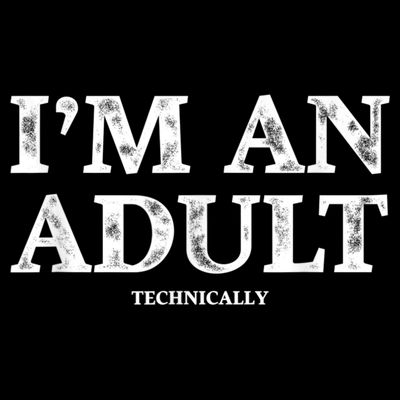 I'm An Adult Technically Funny 18th Birthday Gift T-Shirt