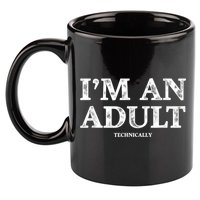 I'm An Adult Technically Funny 18th Birthday Gift 11oz C Handle Ceramic Mug