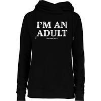 I'm An Adult Technically Funny 18th Birthday Gift Womens Funnel Neck Pullover Hood