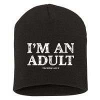 I'm An Adult Technically Funny 18th Birthday Gift Short Acrylic Beanie