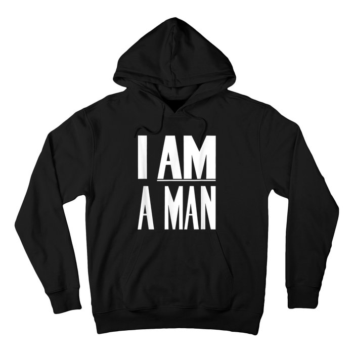 I Am A Man Civil Rights Hoodie