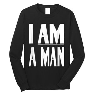 I Am A Man Civil Rights Long Sleeve Shirt