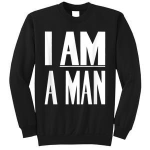 I Am A Man Civil Rights Sweatshirt