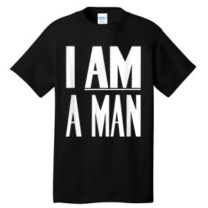 I Am A Man Civil Rights Tall T-Shirt