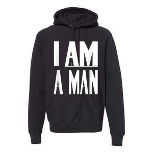 I Am A Man Civil Rights Premium Hoodie