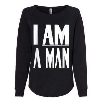 I Am A Man Civil Rights Womens California Wash Sweatshirt