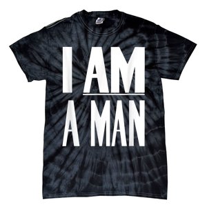 I Am A Man Civil Rights Tie-Dye T-Shirt