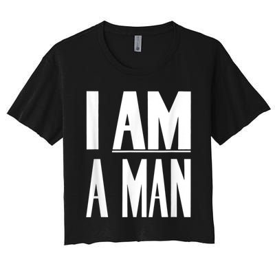 I Am A Man Civil Rights Women's Crop Top Tee