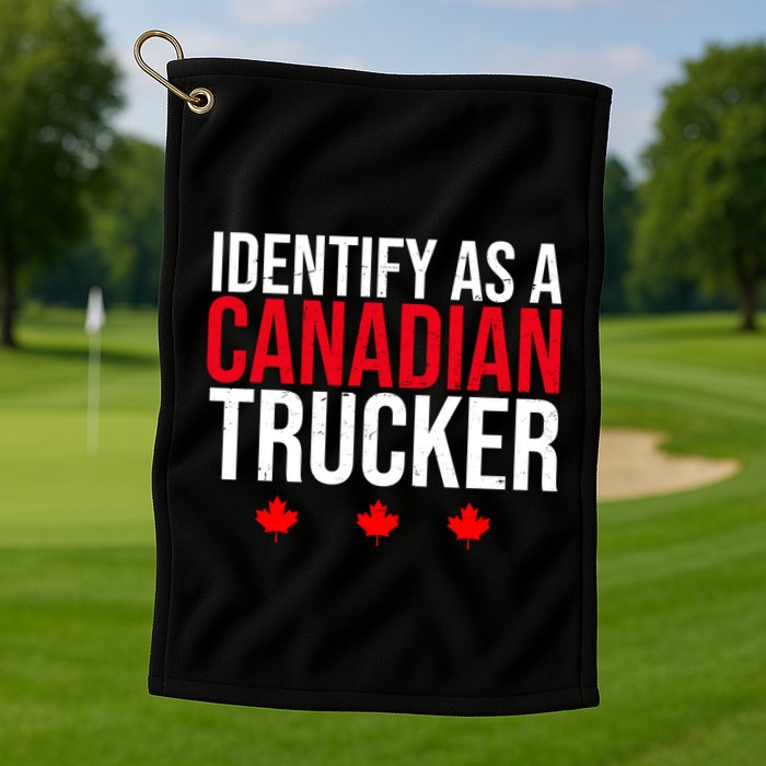 Identify As A Canadian Trucker Leaf Golf Towel