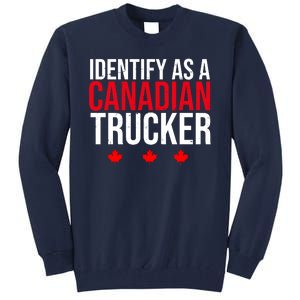 Identify As A Canadian Trucker Leaf Tall Sweatshirt