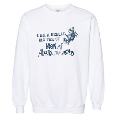 I Am A Really Big Fan Of Hanif Abdurraqib Garment-Dyed Sweatshirt