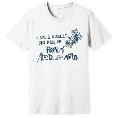 I Am A Really Big Fan Of Hanif Abdurraqib Premium T-Shirt