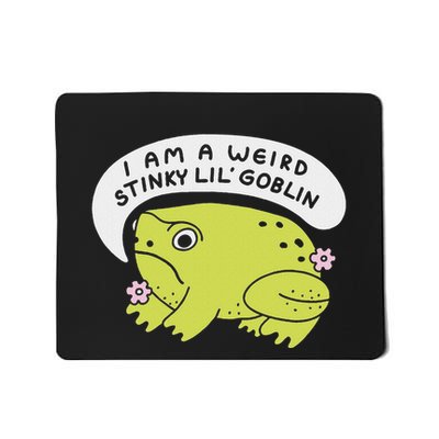 I Am A Weird Stinky Lil Goblin Frog Mousepad