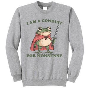 I Am A Conduit For Nonsense Funny Frog Tall Sweatshirt