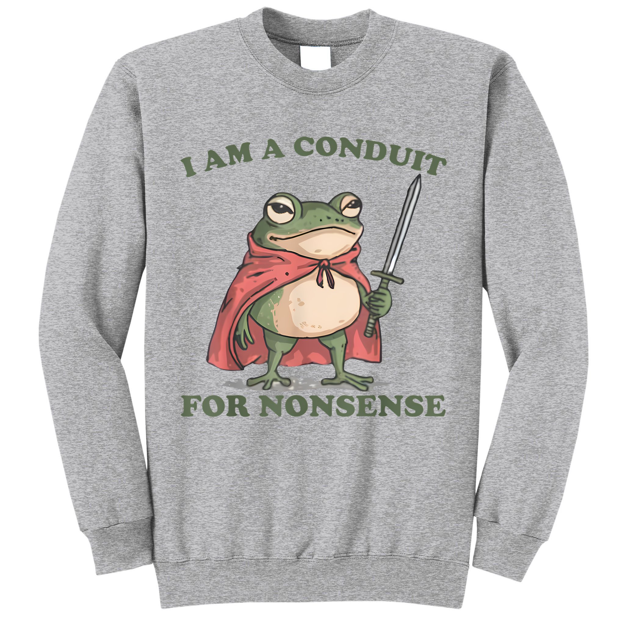 I Am A Conduit For Nonsense Funny Frog Tall Sweatshirt