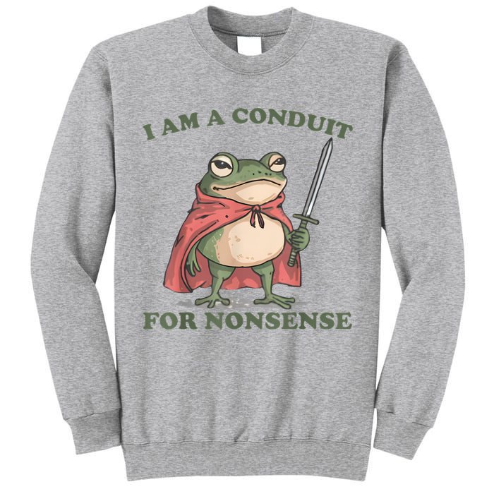 I Am A Conduit For Nonsense Funny Frog Tall Sweatshirt
