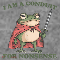 I Am A Conduit For Nonsense Funny Frog Toddler Sweatshirt