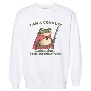 I Am A Conduit For Nonsense Funny Frog Garment-Dyed Sweatshirt