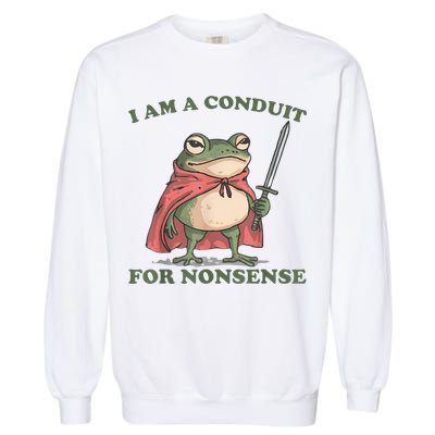 I Am A Conduit For Nonsense Funny Frog Garment-Dyed Sweatshirt