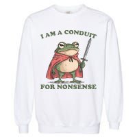 I Am A Conduit For Nonsense Funny Frog Garment-Dyed Sweatshirt