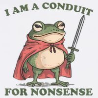 I Am A Conduit For Nonsense Funny Frog Performance Shirt