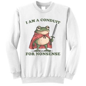 I Am A Conduit For Nonsense Funny Frog Sweatshirt