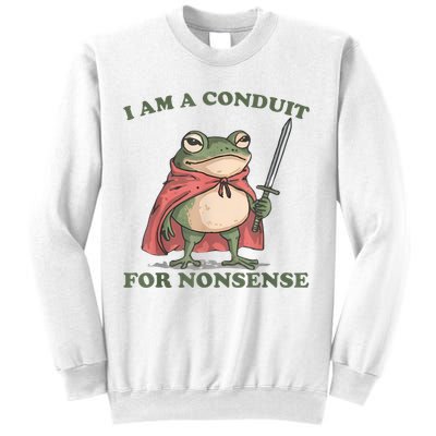 I Am A Conduit For Nonsense Funny Frog Sweatshirt