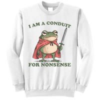 I Am A Conduit For Nonsense Funny Frog Sweatshirt