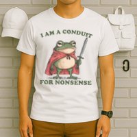 I Am A Conduit For Nonsense Funny Frog T-Shirt
