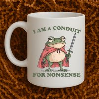 I Am A Conduit For Nonsense Funny Frog Mug