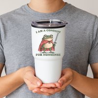 I Am A Conduit For Nonsense Funny Frog Tumbler