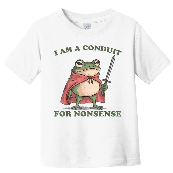 I Am A Conduit For Nonsense Funny Frog Toddler T-Shirt