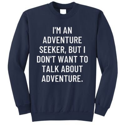 IM An Adventure Seeker But I DonT Want To Talk About... Sweatshirt