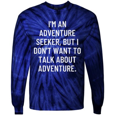 IM An Adventure Seeker But I DonT Want To Talk About... Tie-Dye Long Sleeve Shirt