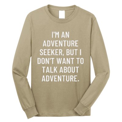 IM An Adventure Seeker But I DonT Want To Talk About... Long Sleeve Shirt