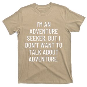 IM An Adventure Seeker But I DonT Want To Talk About... T-Shirt