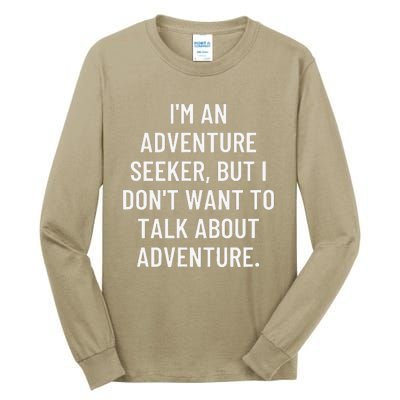 IM An Adventure Seeker But I DonT Want To Talk About... Tall Long Sleeve T-Shirt