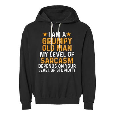I Am A Grumpy Old Man My Level Of Sarcasm Depends On Your Garment-Dyed Fleece Hoodie