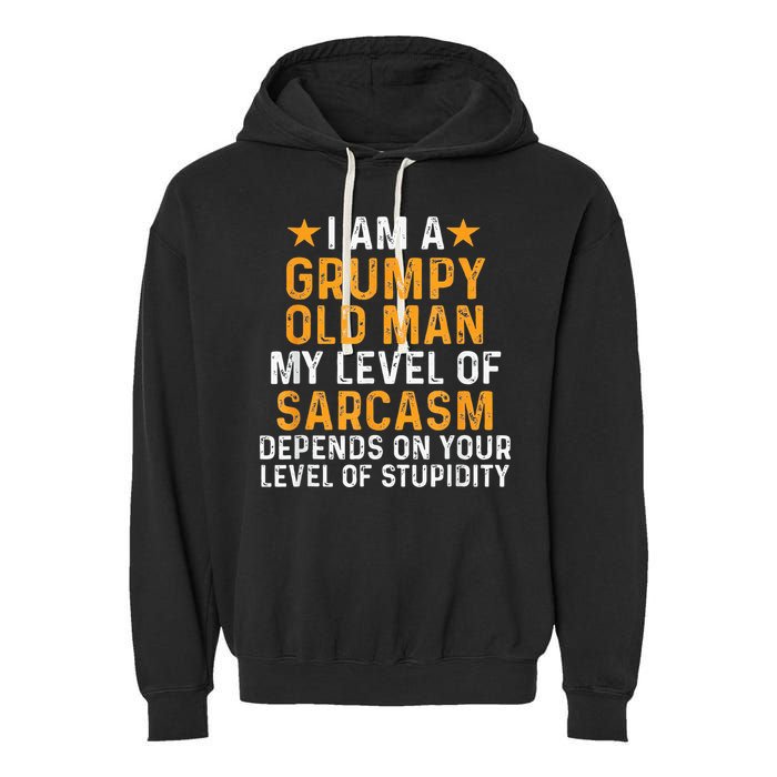 I Am A Grumpy Old Man My Level Of Sarcasm Depends On Your Garment-Dyed Fleece Hoodie