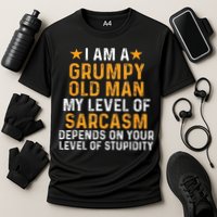 I Am A Grumpy Old Man My Level Of Sarcasm Depends On Your Performance Shirt