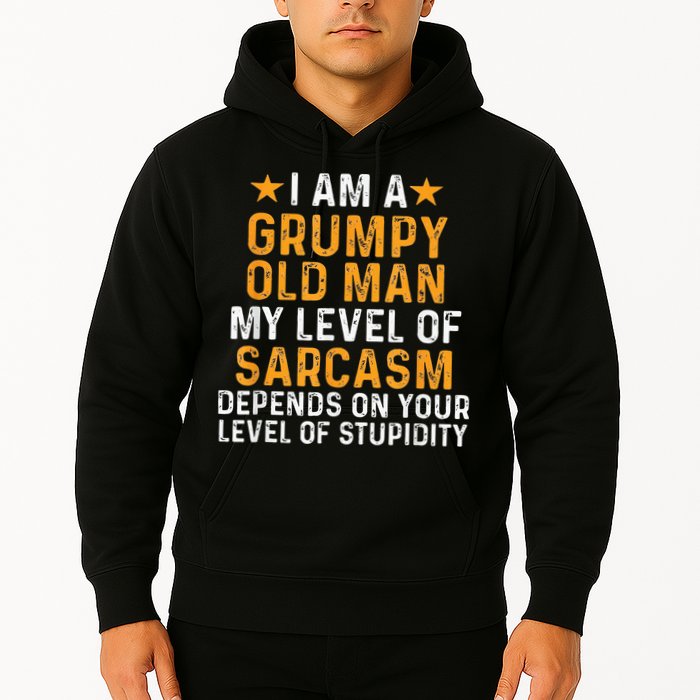 I Am A Grumpy Old Man My Level Of Sarcasm Depends On Your Hoodie