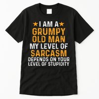 I Am A Grumpy Old Man My Level Of Sarcasm Depends On Your Tall T-Shirt