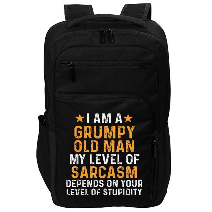 I Am A Grumpy Old Man My Level Of Sarcasm Depends On Your Impact Tech Backpack