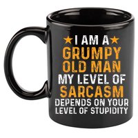 I Am A Grumpy Old Man My Level Of Sarcasm Depends On Your 11oz C Handle Ceramic Mug