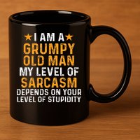 I Am A Grumpy Old Man My Level Of Sarcasm Depends On Your 11oz C Handle Ceramic Mug