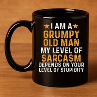 I Am A Grumpy Old Man My Level Of Sarcasm Depends On Your 11oz C Handle Ceramic Mug