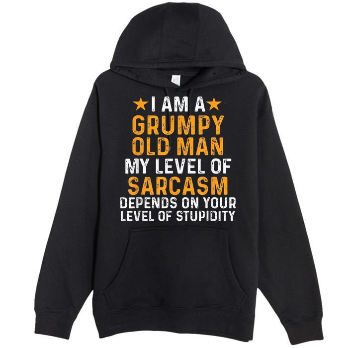 I Am A Grumpy Old Man My Level Of Sarcasm Depends On Your Premium Pullover Hoodie
