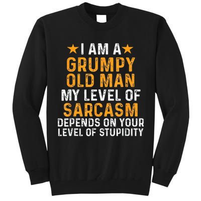 I Am A Grumpy Old Man My Level Of Sarcasm Depends On Your Tall Sweatshirt